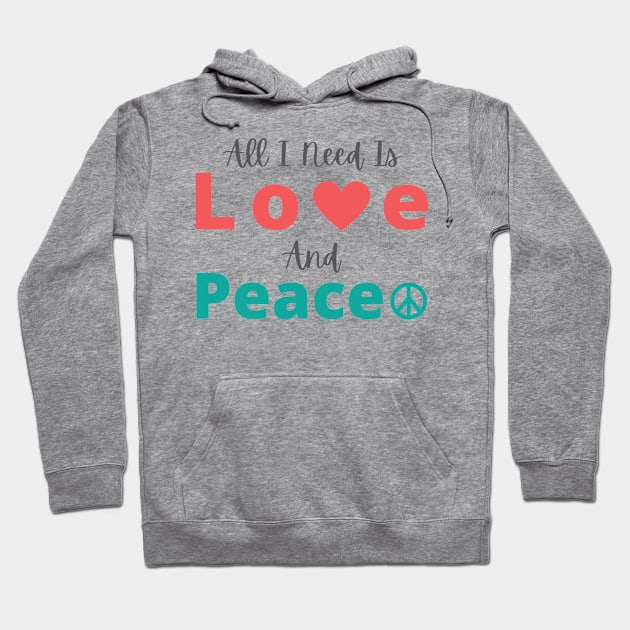 All I Need Is Love And Peace Hoodie by abdelDes